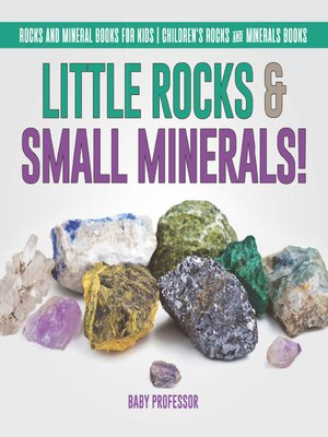 cover image of Little Rocks & Small Minerals!--Rocks and Mineral Books for Kids--Children's Rocks & Minerals Books